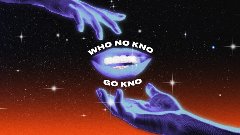 WHO NO KNO GO KNO